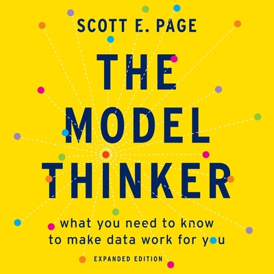 The Model Thinker Lib/E: What You Need to Know to Make Data Work for You Cover Image