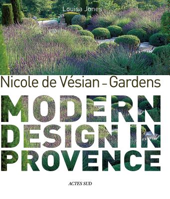 Nicole de Vésian: Gardens: Modern Design in Provence Cover Image