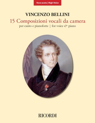 15 Composizioni Vocali Da Camera - High Voice: New Edition Based on the Critical Edition By Vincenzo Bellini (Composer), Ilaria Narici (Other) Cover Image