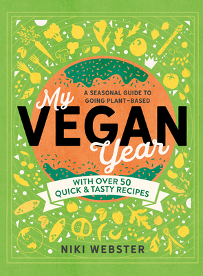My Vegan Year: The Young Person's Seasonal Guide to Going Plant-Based Cover Image