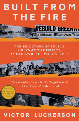 Built from the Fire: The Epic Story of Tulsa's Greenwood District, America's Black Wall Street By Victor Luckerson Cover Image