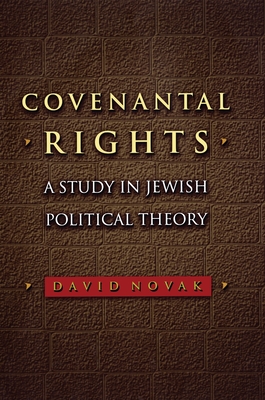 Covenantal Rights: A Study in Jewish Political Theory (New Forum Books #58)