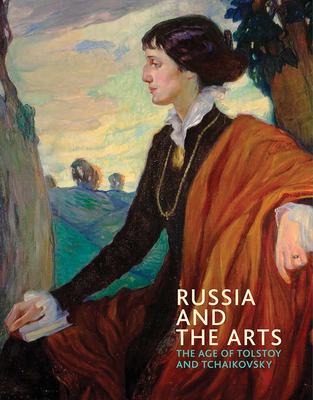Russia and the Arts: The Age of Tolstoy and Tchaikovsky Cover Image