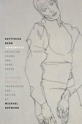 Impromptus: Selected Poems and Some Prose By Gottfried Benn, Michael Hofmann (Translated by) Cover Image