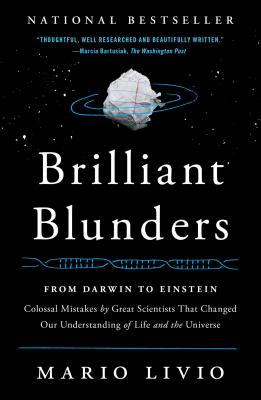 Brilliant Blunders: From Darwin to Einstein - Colossal Mistakes by Great Scientists That Changed Our Understanding of Life and the Universe Cover Image