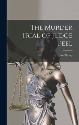 The Murder Trial of Judge Peel By Jim 1907-1987 Bishop Cover Image