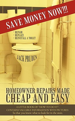 Homeowner Repairs Made Cheap and Easy: A Little Book of How-To-Do-It. Contains Valuable Information with Pictures- So That You Know What to Look for I Cover Image