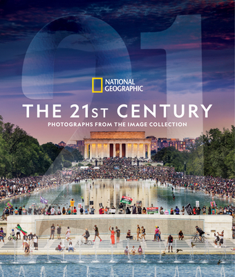 National Geographic The 21st Century: Photographs From the Image Collection By National Geographic Cover Image