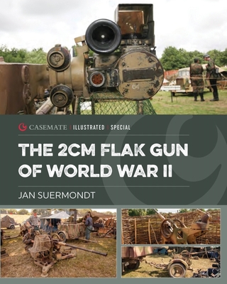 The 2cm Flak Gun of World War II (Casemate Illustrated Special)