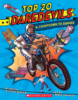 Top 20 Daredevils: Countdown to Danger By Melvin Berger, Berat Pekmezci (Illustrator), Gilda Berger Cover Image
