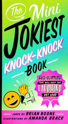 The Mini Jokiest Knock-Knock Book: Knee-Slappers That Will Keep You Laughing Out Loud (Jokiest Joking Joke Books #3) Cover Image