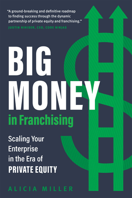 Big Money in Franchising: Scaling Your Enterprise in the Era of Private Equity Cover Image
