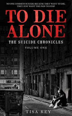 To Die Alone: The Suicide Chronicles