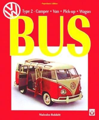 VW Bus Type 2: Bus, Camper and Van By Malcolm Bobbitt Cover Image