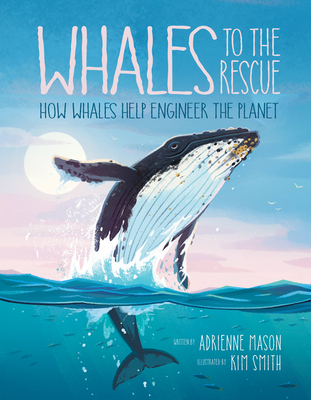 Whales to the Rescue: How Whales Help Engineer the Planet (Ecosystem Guardians)