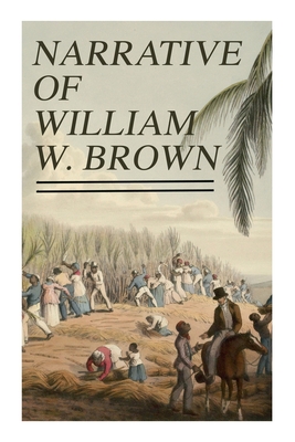 Narrative of William W. Brown: Written by Himself Cover Image