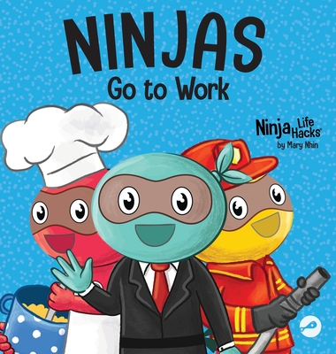 Ninjas Go to Work: A Rhyming Children's Book for Career Day By Mary Nhin Cover Image
