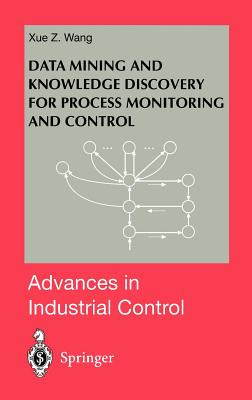 Data Mining and Knowledge Discovery for Process Monitoring and Control ...