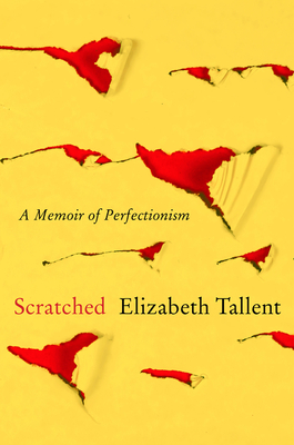 Scratched: A Memoir of Perfectionism By Elizabeth Tallent Cover Image