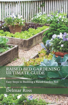 Raised Bed Gardening Ultimate Guide: Easy Steps To Buіldіng A Rаіѕеd ...