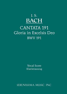Gloria in Excelsis Deo, BWV 191: Vocal score (Cantata #191)