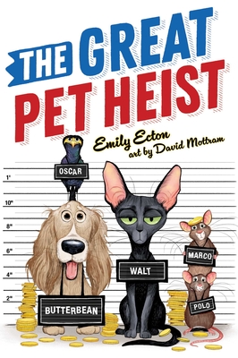 The Great Pet Heist By Emily Ecton, David Mottram (Illustrator) Cover Image