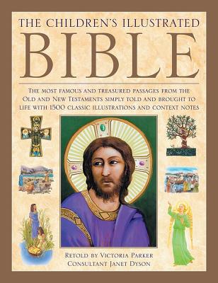 The Illustrated Children's Bible: The Most Famous and Treasured Passages from the Old and New Testaments, Simply Told and Brought to Life with 1500 Cl Cover Image