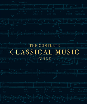 The Complete Classical Music Guide (DK Ultimate Guides)
