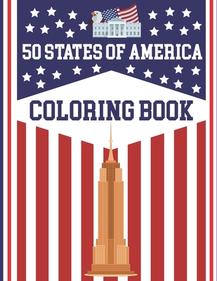50 States Of America Coloring Book: USA 50 State Maps, Capitals, Animals, Birds, Flowers, Mottos, Cities, Population, Regions Perfect Easy To Color An By Alica Poninski Publication Cover Image