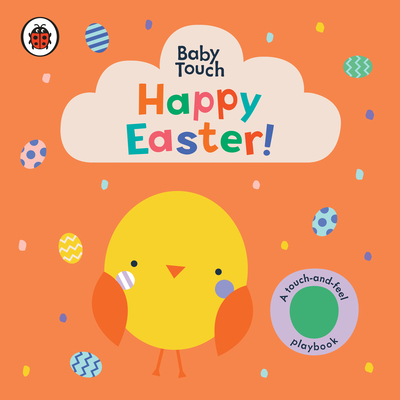 Happy Easter!: A Touch-and-Feel Playbook (Baby Touch) By Ladybird, Lemon Ribbon Studio (Illustrator) Cover Image