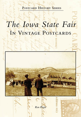 The Iowa State Fair: In Vintage Postcards (Postcard History) Cover Image