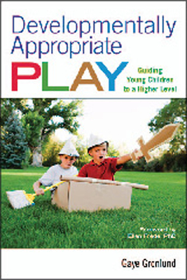 Developmentally Appropriate Play: Guiding Young Children to a Higher Level Cover Image