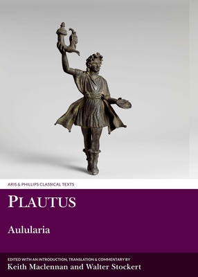 Plautus: Aulularia (Aris &amp; Phillips Classical Texts)