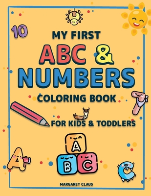 My First Abc And Numbers Coloring Book For Kids And Toddlers Fun With Letters Numbers Shapes And Colors Activity Workbook For Toddlers And Ki Paperback Books Inc The West S Oldest