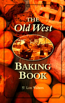 Old West Baking Book (Cookbooks and Restaurant Guides) Cover Image