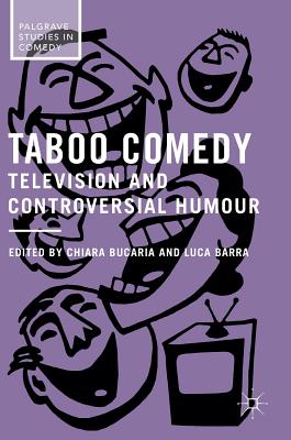 Taboo Comedy: Television and Controversial Humour (Palgrave Studies in Comedy) Cover Image