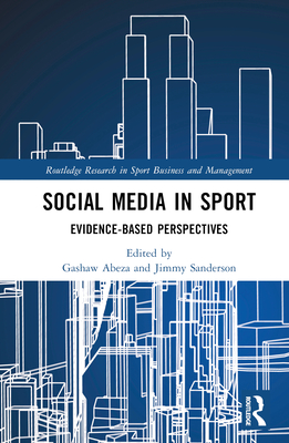 Social Media in Sport: Evidence-Based Perspectives (Routledge Research in Sport Business and Management)