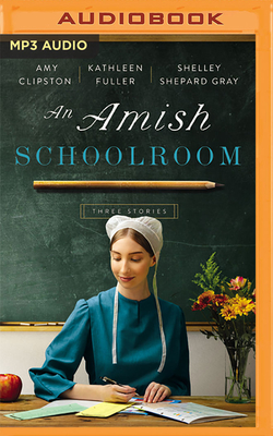 An Amish Schoolroom: Three Stories By Amy Clipston, Kathleen Fuller, Shelley Shepard Gray Cover Image