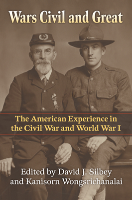 Wars Civil and Great: The American Experience in the Civil War and World War I (Modern War Studies)