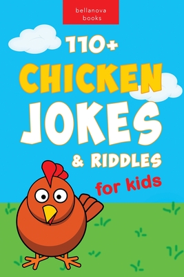 Chicken Jokes: 110+ Chicken Jokes & Riddles for Kids For Laugh-Out-Loud Fun By Jenny Kellett Cover Image
