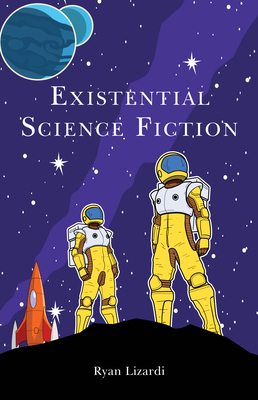 Existential Science Fiction By Ryan Lizardi Cover Image