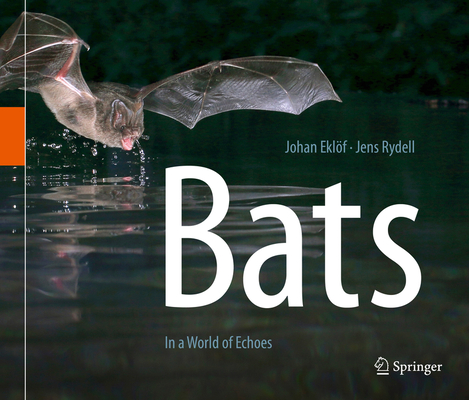 Bats: In a World of Echoes By Johan Eklöf, Jens Rydell Cover Image