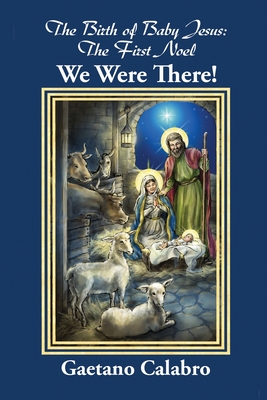 The Birth of Baby Jesus: The First Noel - We Were There!