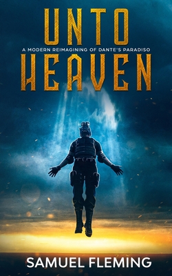 Unto Heaven: A Modern Reimagining of Dante's Paradiso By Samuel Fleming Cover Image