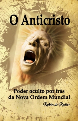 O Anticristo: Poder oculto por trás da Nova Ordem Mundial Cover Image