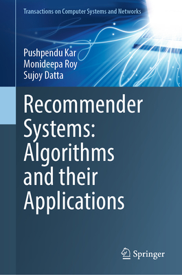 Recommender Systems: Algorithms and Their Applications (Transactions on Computer Systems and Networks)