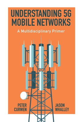 Understanding 5g Mobile Networks: A Multidisciplinary Primer Cover Image