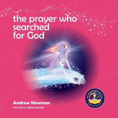 The Prayer Who Searched For God: Using Prayer And Breath To Find God Within (Conscious Bedtime Story Club #6)