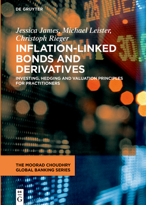 Inflation-Linked Bonds and Derivatives: Investing, Hedging and Valuation Principles for Practitioners Cover Image