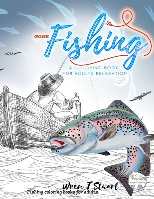 Fishing a Coloring book for adults relaxation, Fishing coloring books for  adults: Coloring book for men fishing (Paperback)